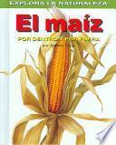 libro El Maiz, Por Dentro Y Por Fuera